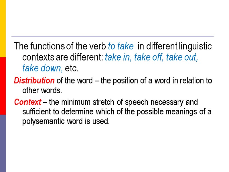 The functions of the verb to take  in different linguistic contexts are different: